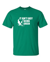 It Ain't Easy Being Green Mens/Unisex T-Shirt