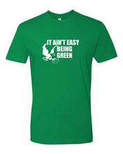 It Ain't Easy Being Green Mens/Unisex T-Shirt