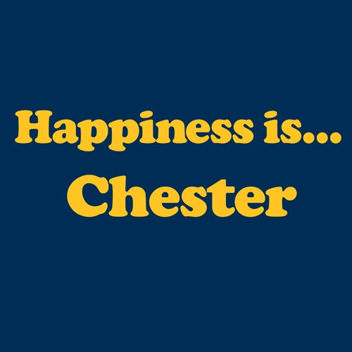 Happiness is Chester