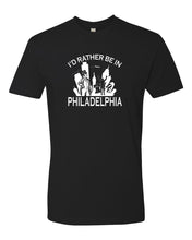I'd Rather Be In Philly Mens/Unisex T-Shirt
