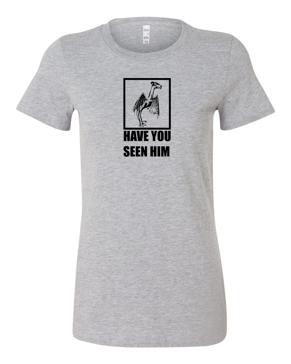 Have You Seen Him? LADIES Junior-Fit T-Shirt