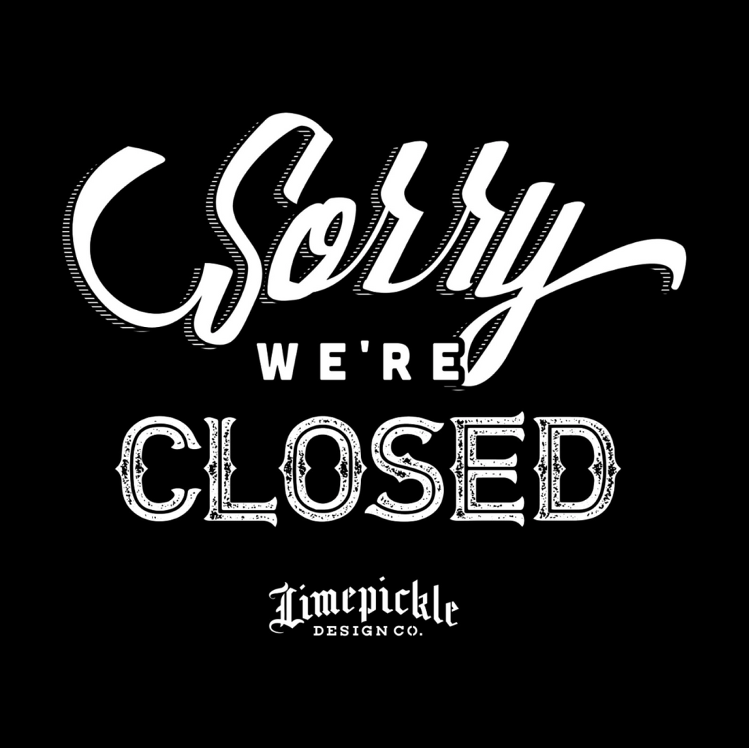 Sorry. We're Closed