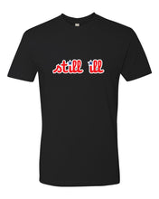 Still Ill Mens/Unisex T-Shirt