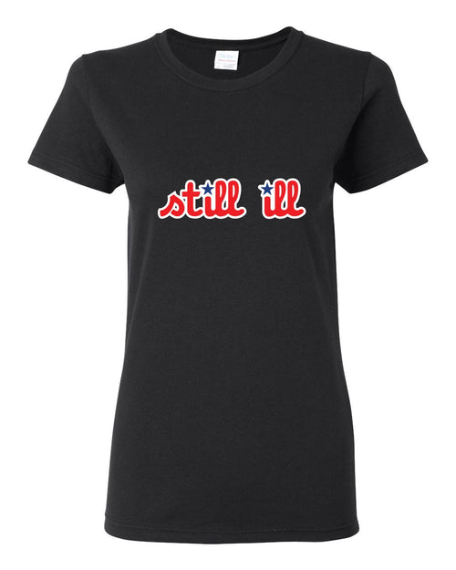 Still Ill LADIES Missy-Fit T-Shirt